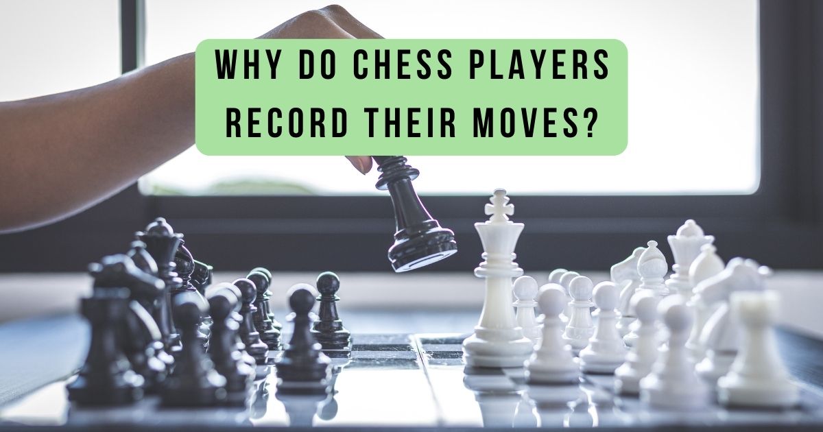 why do chess players record their moves
