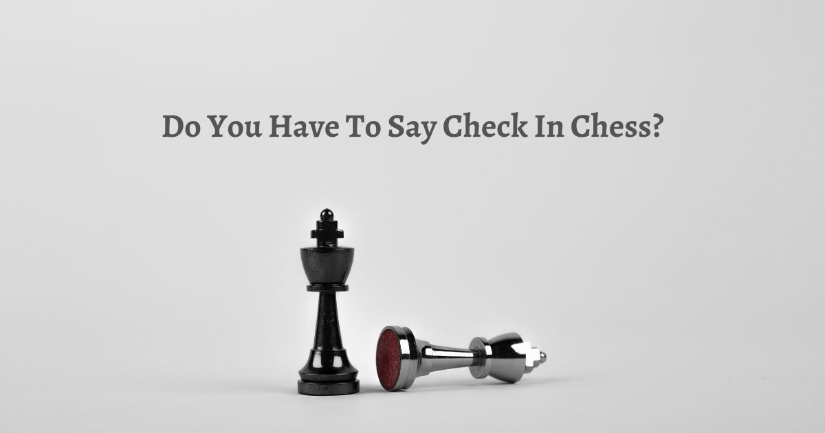 do you have to say check in chess