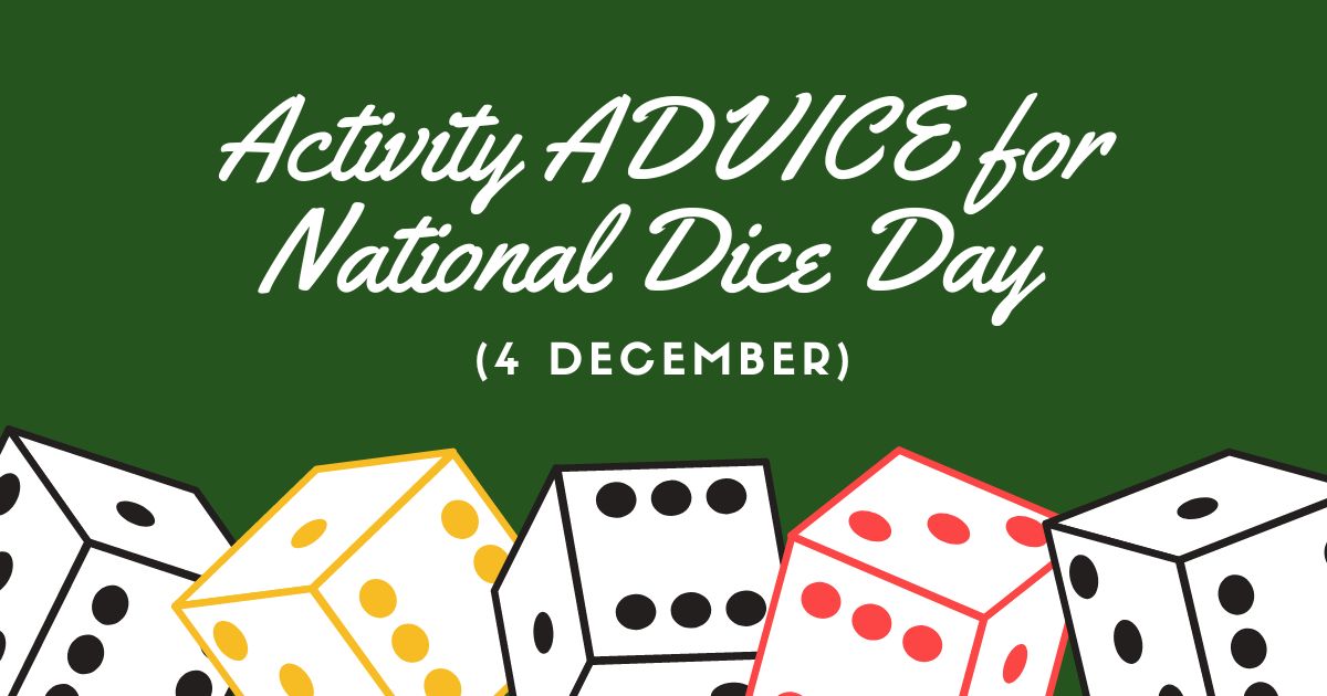 Activity ADVICE for National Dice Day