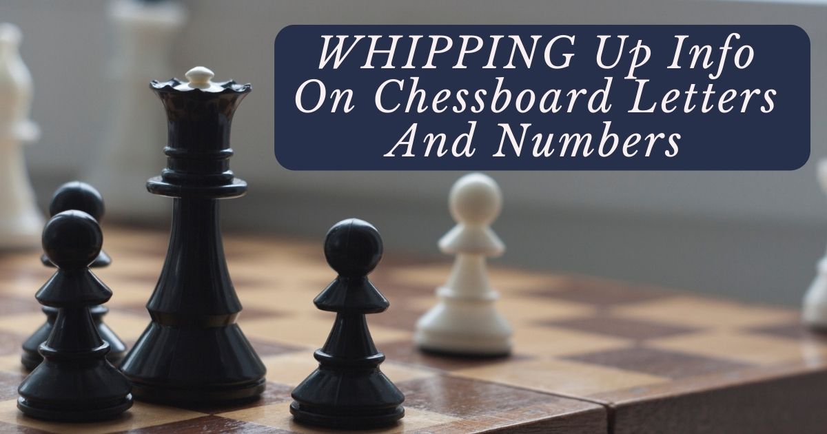 WHIPPING Up Info On Chessboard Letters And Numbers